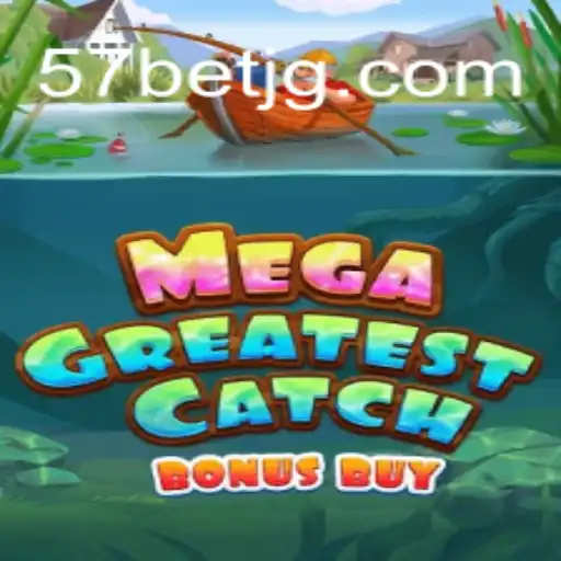 Descubra o Empolgante MegaGreatestCatchBonusBuy com 57bet